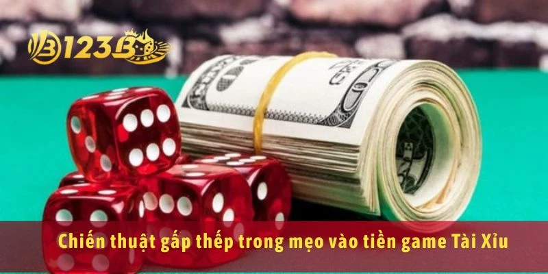 Chiến thuật gấp thếp trong mẹo vào tiền game Tài Xỉu