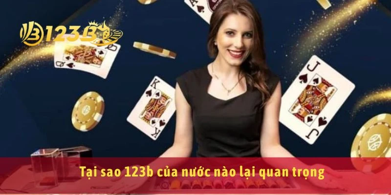 Tại sao 123b của nước nào lại quan trọng